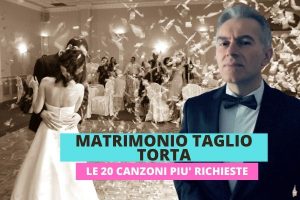 canzoni taglio torta le canzoni piu richieste libero spadaccino